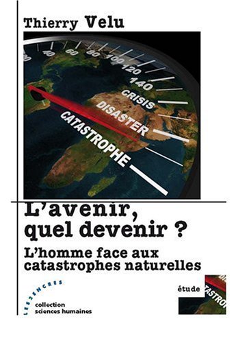 Couverture du livre L'avenir, quel devenir ? L'homme face aux catastrophes naturelles